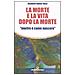 La morte e la vita dopo la morte «morire è come nascere» - Foto miniatura 1