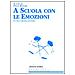 Paola Scalari - A scuola con le emozioni. Un nuovo dialogo educativo - Foto miniatura 1