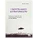 Maurizio Romoli - I Nostri Amici Extraterrestri. Un'intervista A Gaspare De Lama E Mirella Bergamini, Protagonisti Del «caso Amicizia». Ediz. Speciale - Foto miniatura 1