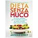 Arnold Ehret - Il sistema di guarigione della dieta senza muco. Un corso completo per chi desidera imparare ad avere controllo della propria salute - Foto miniatura 1