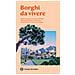 Borghi Da Vivere. Tesori Nascosti Nel Cuore Dell'italia: 281 Paesi Bandiera Arancione, Sorprendenti Occasioni Di Viaggio - Foto miniatura 1