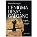 Mario Moiraghi - L'enigma di San Galgano. La spada nella roccia tra storia e mito - Foto miniatura 1