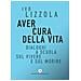 Ivo Lizzola - Aver Cura Della Vita. Dialoghi A Scuola Sul Vivere E Sul Morire - Foto miniatura 1