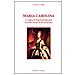 Roberto Codazzi - Maria Carolina. La regina di Napoli protagonista di mezzo secolo di storia europea - Foto miniatura 1