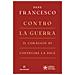 Papa Francesco (jorge Mario Bergoglio) - Contro La Guerra. Il Coraggio Di Costruire La Pace - Foto miniatura 1