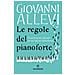 Giovanni Allevi - Le Regole Del Pianoforte. 33 Note Di Musica E Filosofia Per Una Vita Fuori Dall'ordinario - Foto miniatura 1
