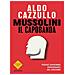 Aldo Cazzullo - Mussolini Il Capobanda. Perché Dovremmo Vergognarci Del Fascismo - Foto miniatura 1