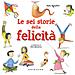 Sara Agostini - Le Sei Storie Della Felicità. Ediz. A Colori - Foto miniatura 1