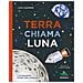 Lara Albanese - Terra chiama luna. L'avvincente storia dell'Apollo 11 - Foto miniatura 1