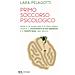 Lara Pelagotti - Primo soccorso psicologico. Dalla A di Ansia alla Z di Zero sbatti, impara a riconoscere le tue emozioni e a volerti bene ogni giorno - Foto miniatura 1