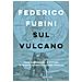 Federico Fubini - Sul Vulcano. Come Riprenderci Il Futuro In Questa Globalizzazione Fragile - Foto miniatura 1