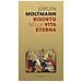 Jürgen Moltmann - Risorto nella vita eterna. Sul morire e risvegliarsi di un'anima vivente - Foto miniatura 1