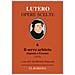 Martin Lutero - Il servo arbitrio (1525). Risposta a Erasmo. Nuova ediz. - Foto miniatura 1