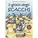 Roberto Messa - Il gioco degli scacchi. Ediz. illustrata - Foto miniatura 1