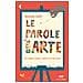 Stefano Zuffi - Le parole dell'arte. Per capire e amare i pittori e le loro opere - Foto miniatura 1