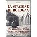 Renzo Pocaterra - Stazione di Bologna. Un viaggio lungo un secolo e mezzo - Foto miniatura 1