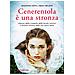 Shannon Heth - Cenerentola è una stronza. Liberati dalla trappola delle favole interiori e diventa l'eroina della tua storia felice - Foto miniatura 2
