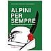 Giuseppe Bergamini, Valerio Marchi, Gianfranco Ellero - Alpini Per Sempre. Storia E Mito Del Corpo Degli Alpini E Della Divisione Julia - Foto miniatura 2
