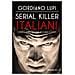 Gordiano Lupi - Serial killer italiani. Cento anni di casi agghiaccianti - Foto miniatura 1