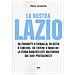 Paolo Colantoni - La nostra Lazio. Da Cragnotti a Chinaglia, da Nesta a Simeone, da Fiorini a Mancini: la storia biancoceleste raccontata dai suoi protagonisti - Foto miniatura 1