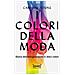 Caroline Young - I Colori Della Moda. Storia Dell'abbigliamento In Dieci Colori - Foto miniatura 1