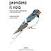 Marina Marinelli - Prendere Il Volo. Storie Di Uccellini Caduti Dal Nido E Finiti In Buone Mani. Ediz. A Colori - Foto miniatura 1