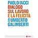 Paolo Iacci, Umberto Galimberti - Dialogo Sul Lavoro E La Felicità - Foto miniatura 1