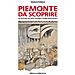 Paolo Ponga - Piemonte da scoprire. 30 località tra arte, cultura e storie affascinanti - Foto miniatura 1