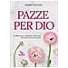 Mario Scudu - Pazze per Dio. Profilo storico-spirituale di 40 sante - Foto miniatura 1