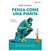 Stella Saladino - Pensa Come Una Pianta. Modelli Cognitivi Del Mondo Vegetale Per Trovare Soluzioni E Idee Innovative - Foto miniatura 2
