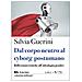 Silvia Guerini - Dal Corpo Neutro Al Cyborg Postumano. Riflessioni Critiche All'ideologia Gender - Foto miniatura 1