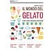 Roberto Lobrano - Il Mondo Del Gelato. Storia, Scienza, Produzione, Degustazione - Foto miniatura 1
