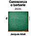 Jacques Attali - Conoscenza o barbarie. Storia e futuro dell'educazione - Foto miniatura 1