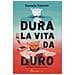 Daniela Valente - Dura La Vita Da Duro. Albi Illustrati. Ediz. A Colori - Foto miniatura 1