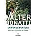 Walter Bonatti - Un Mondo Perduto. Nelle Terre Più Remote Del Pianeta - Foto miniatura 2