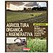 Matteo Mancini - Agricoltura Organica E Rigenerativa. Oltre Il Biologico: Le Idee, Gli Strumenti E Le Pratiche Per Un'agricoltura Di Qualità - Foto miniatura 1