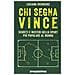 Luciano Wernicke - Chi segna vince. Segreti e misteri dello sport più popolare al mondo - Foto miniatura 1