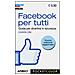 Chiara Cini - Facebook per tutti. Guida per divertirsi in sicurezza - Foto miniatura 1
