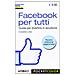 Chiara Cini - Facebook per tutti. Guida per divertirsi in sicurezza - Foto miniatura 3