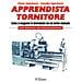 Paolo Sgarbanti - Apprendista tornitore. Come si eseguono le lavorazioni con un tornio manuale. Con numerose esercitazioni pratiche - Foto miniatura 1
