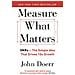 Doerr, John - Measure What Matters : Okrs: The Simple Idea That Drives 10X Growth [ Edizione: Regno Unito] - Foto miniatura 1