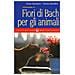Cinzia Ciarmatori - Iniziazione ai fiori di Bach per gli animali - Foto miniatura 1