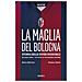 Marco Bertuzzi - La maglia del Bologna 1909-2016. Storia delle divise rossoblù - Foto miniatura 1