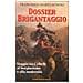 Francesco Mario Agnoli - Dossier brigantaggio. Viaggio tra i ribelli al borghesismo e alla modernità - Foto miniatura 1