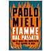 Paolo Mieli - Fiamme dal passato. Dalle braci del Novecento alle guerre di oggi - Foto miniatura 1