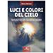 Marco Meniero - Luci E Colori Del Cielo. Manuale Sui Fenomeni Ottici Che Si Verificano In Atmosfera, Nella Scienza E Nella Storia: Come Osservarli E Fotografarli. Ediz. Illustrata - Foto miniatura 1
