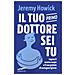 Jeremy Howick - Il tuo primo dottore sei tu. Capire il nostro corpo e il suo potere di autoguarigione - Foto miniatura 1