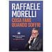 Raffaele Morelli - Cosa Fare Quando Soffri. Superare Un Dolore E Ritrovare La Voglia Di Vivere - Foto miniatura 2