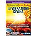 Jonathan Goldman - La vibrazione divina. Il suono che può cambiare noi stessi e il mondo intero. Con CD Audio - Foto miniatura 1