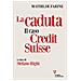 Mathilde Farine - La Caduta. Il Caso Credit Suisse - Foto miniatura 1